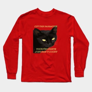 Cut The Narrative Your Thoughts Just Dont Count Cat Quote Long Sleeve T-Shirt